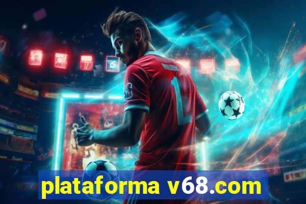 plataforma v68.com